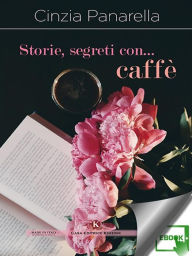 Title: Storie, segreti con... caffè, Author: Cinzia Panarella
