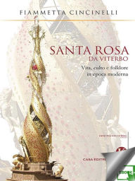 Title: Santa Rosa da Viterbo: Vita, culto e folklore in epoca moderna, Author: Fiammetta Cincinelli