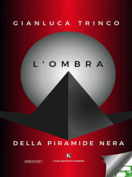 Title: L'ombra della piramide nera, Author: Trinco Gianluca