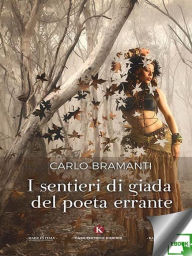 Title: I sentieri di giada del poeta errante, Author: Carlo Bramanti