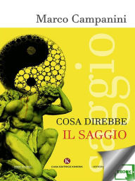 Title: Cosa direbbe il saggio, Author: Marco Campanini