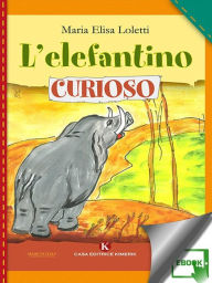 Title: L'elefantino curioso, Author: Maria Elisa Loletti