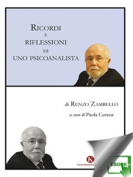 Title: Ricordi e riflessioni di uno psicoanalista: a cura di Paola Cerana, Author: Renzo Zambello