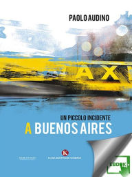 Title: Un piccolo incidente a Buenos Aires, Author: Paolo Audino