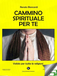Title: Cammino spirituale per te, Author: Renato Biancardi