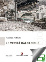 Title: Le verita balcaniche, Author: Andrea Foffano