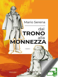 Title: Dal trono alla monnezza, Author: Mario Serena