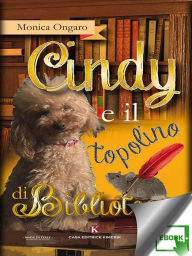 Title: Cindy e il topolino di biblioteca, Author: Monica Ongaro
