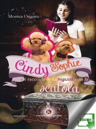 Title: Cindy, Sophie e i racconti della ragazza con la scatola, Author: Monica Ongaro
