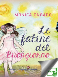 Title: Le fatine del buongiorno, Author: Monica Ongaro