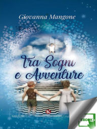 Title: Tra sogni e avventure, Author: Giovanna Mangone
