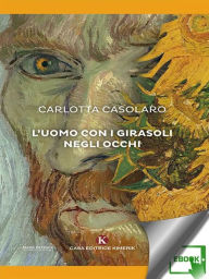 Title: L'uomo con i girasoli negli occhi, Author: Carlotta Casolaro