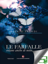 Title: Le farfalle volano anche di notte, Author: Alberto Prandi