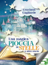 Title: Una magica pioggia di stelle e altre storie, Author: Graziana Gagliarde
