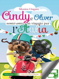 Title: Cindy e Oliver nemici-amici: in viaggio per l'Italia, Author: Monica Ongaro