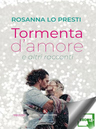 Title: Tormenta d'amore e altri racconti, Author: Rosanna Lo Presti