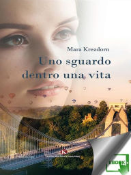 Title: Uno sguardo dentro una vita, Author: Mara Krezdorn