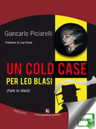 Title: Un cold case per Leo Blasi, Author: Giancarlo Piciarelli