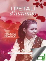 Title: I petali d'autunno, Author: Franca Franco