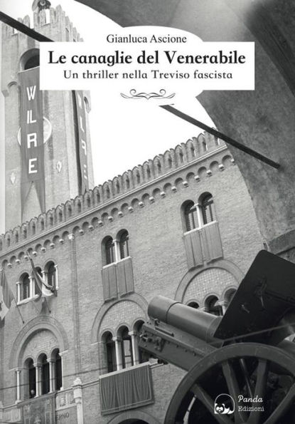 Le canaglie del Venerabile: Un thriller nella Treviso fascista