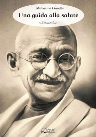 Title: Una guida alla salute, Author: Mohandas Karamchand Gandhi