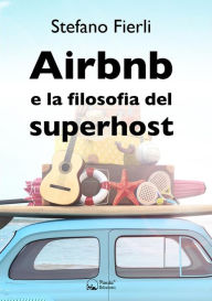 Title: Airbnb e la filosofia del superhost, Author: Stefano Fierli