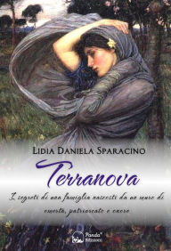 Title: Terranova: I segreti di una famiglia nascosti da un muro di omertà, patriarcato e onore, Author: Lidia Daniela Sparacino