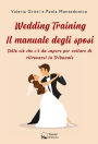 Wedding Training - Il manuale degli sposi: Tutto ciò che c'è da sapere per evitare di ritrovarsi in Tribunale