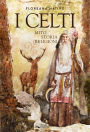 I Celti: Miti, storia e religione