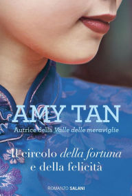 Title: Il circolo della fortuna e della felicità, Author: Amy Tan