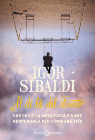 Title: Al di là del deserto: Che cos'è la metafisica e come adoperarla per cambiare vita, Author: Igor Sibaldi