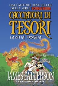 Title: Cacciatori di tesori - La città proibita, Author: James Patterson