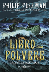 Title: Il Libro della Polvere (La Belle Sauvage), Author: Philip Pullman