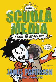 Scuola Media: I cani mi adorano!: I cani mi adorano!