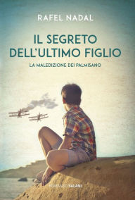 Title: Il segreto dell'ultimo figlio: La maledizione dei Palmisano, Author: Rafel Nadal