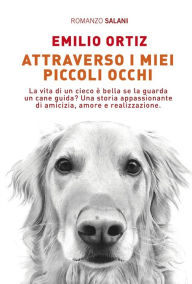 Title: Attraverso i miei piccoli occhi, Author: Emilio Ortiz Pulido