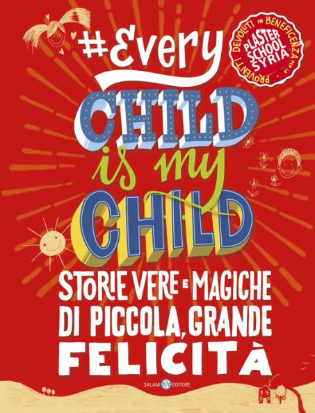 Every Child Is My Child: Storie vere e magiche di piccola, grande felicità