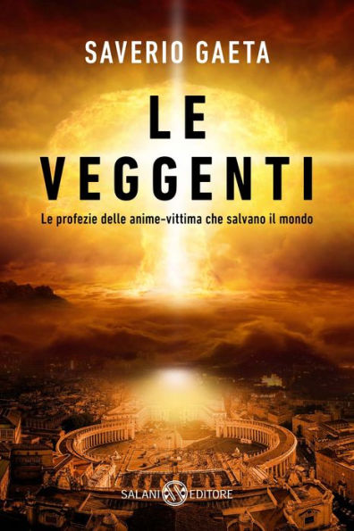 Le veggenti: Le profezie delle anime-vittima che salvano il mondo