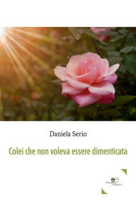 Title: Coeli che non voleva essere dimenticata, Author: Daniela Serio