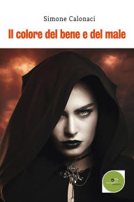 Title: Il colore del bene e del male, Author: Simone Calonaci