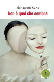 Title: Non è quel che sembra, Author: Mariagrazia Curto