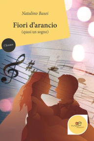 Title: Fiori D'arancio, Author: Natalino Basei