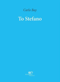 Title: Extracts From: To Stefano, Author: Carlo Bay