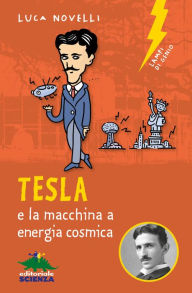 Title: Tesla e la macchina a energia cosmica, Author: Luca Novelli