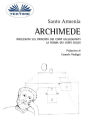 Archimede: Riflessioni Sul Principio Dei Corpi Galleggianti. La Forma Dei Corpi Solidi.