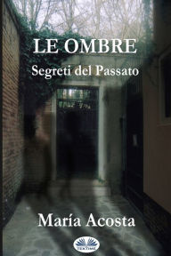 Title: Le Ombre: Segreti Del Passato, Author: Viviana Novelli