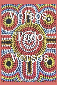 Title: Versos, Todo Versos, Author: Juan Moisés De La Serna