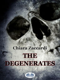 Title: The Degenerates, Author: Chiara Zaccardi