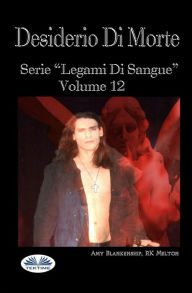 Title: Desiderio Di Morte: Legami di Sangue Volume 12, Author: RK Melton