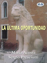Title: La Última Oportunidad, Author: María Acosta